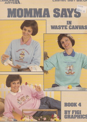 Leisure arts momma says - says, in